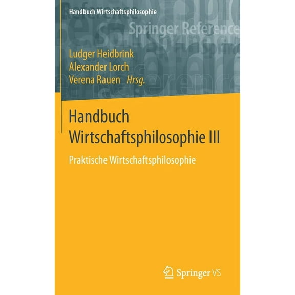Handbuch Wirtschaftsphilosophie Handbuch Wirtschaftsphilosophie III: Praktische Wirtschaftsphilosophie, (Hardcover)