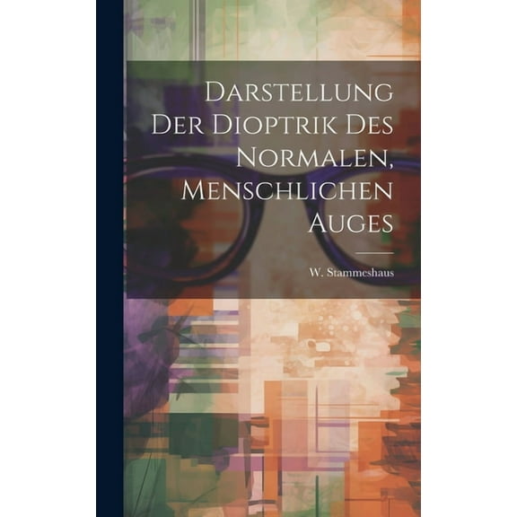 Darstellung der Dioptrik des Normalen, Menschlichen Auges (Hardcover)