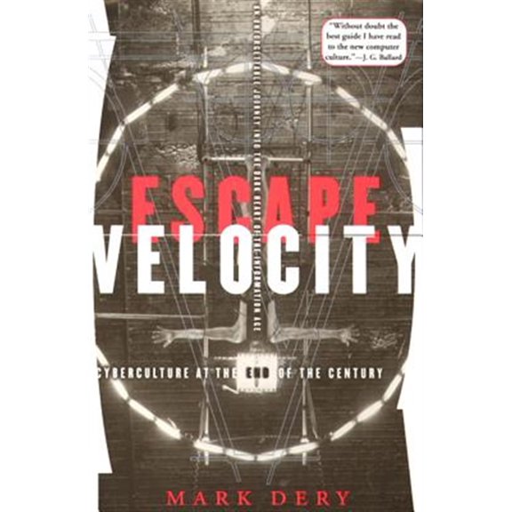 Pre-Owned Escape Velocity: Cyberculture at the End of the Century (Paperback) 080213520X 9780802135209