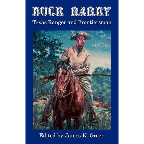 Buck Barry, Texas Ranger and Frontiersman, (Paperback)