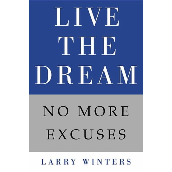 Live the Dream: No More Excuses, (Hardcover)