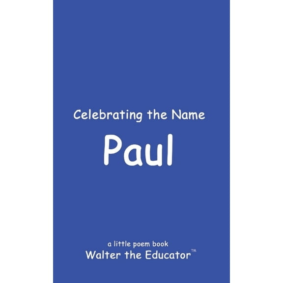 The Poetry of First Names Book Celebrating the Name Paul, (Paperback)