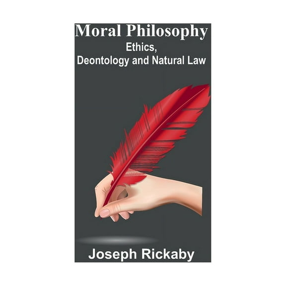 Moral Philosophy: Ethics, Deontology and Natural Law, (Paperback)