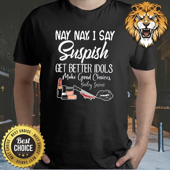 I Say SUSPISH Get Better Idols Bailey Sarian Shirt S3654