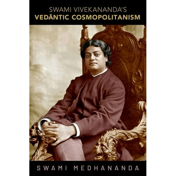 Swami Vivekananda's Vedāntic Cosmopolitanism, (Hardcover)
