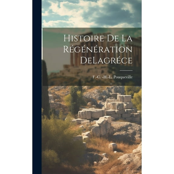 Histoire De La Régénération DeLagréce (Hardcover)