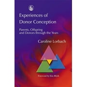 Experiences of Donor Conception : Parents, Offspring and Donors Through the Years, Used [Paperback]