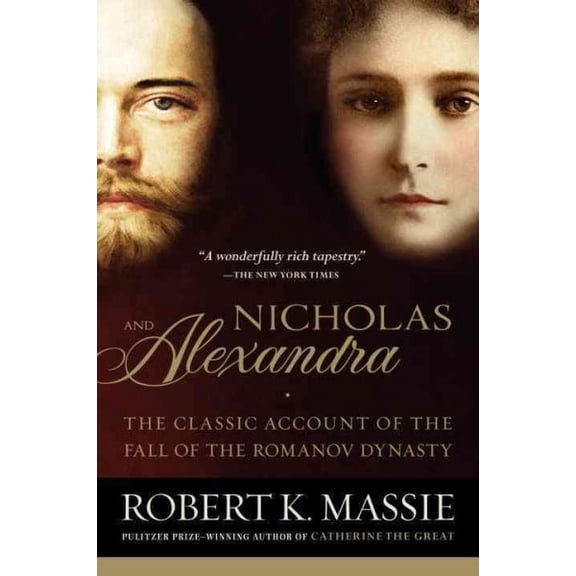 Pre-Owned Nicholas and Alexandra: The Classic Account of the Fall of the Romanov Dynasty (Paperback) 0345438310 9780345438317