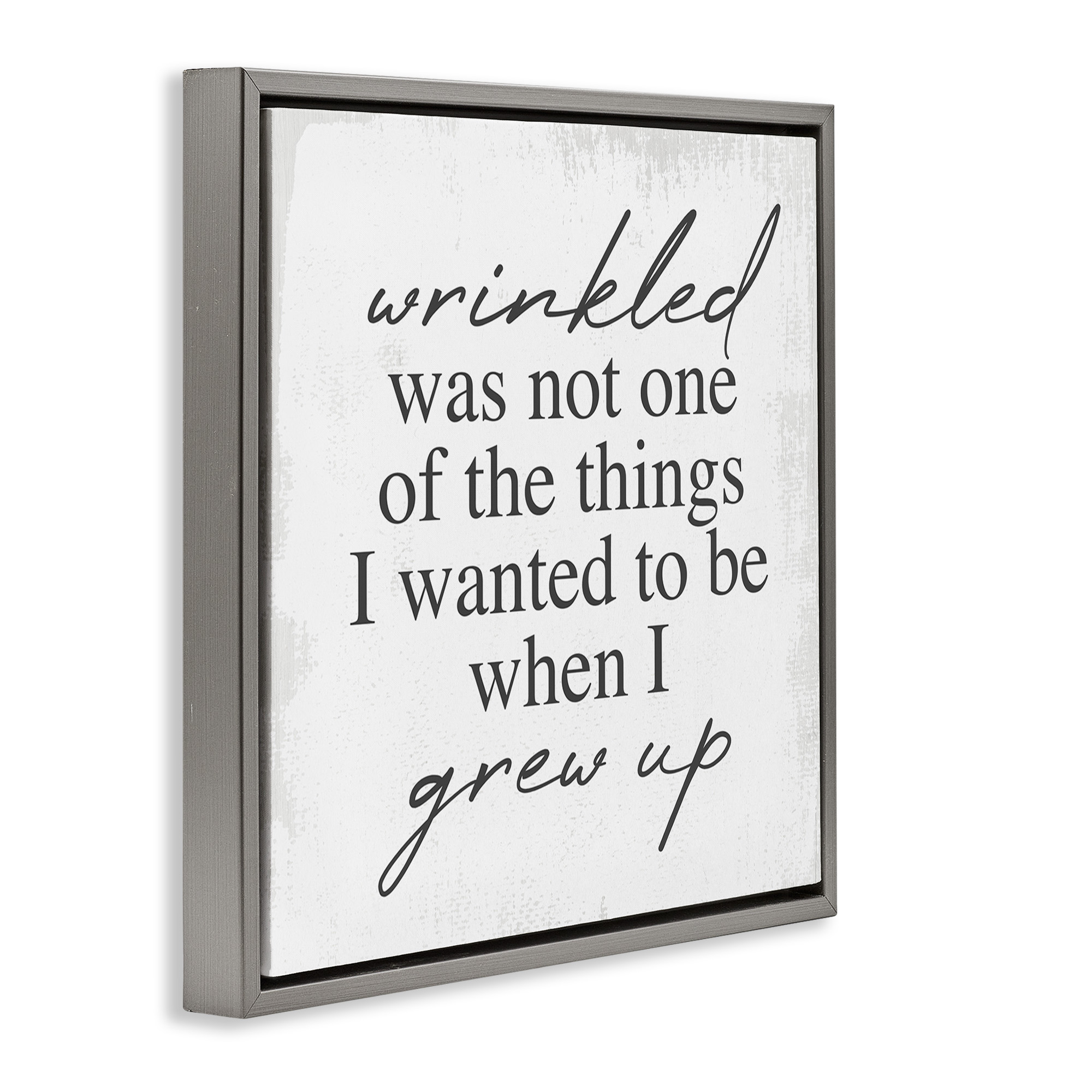 Stupell Industries Sassy Wrinkled Aging Phrase Typography Painting Gray Floater Framed Canvas Art Print Wall Art, 18 x 18