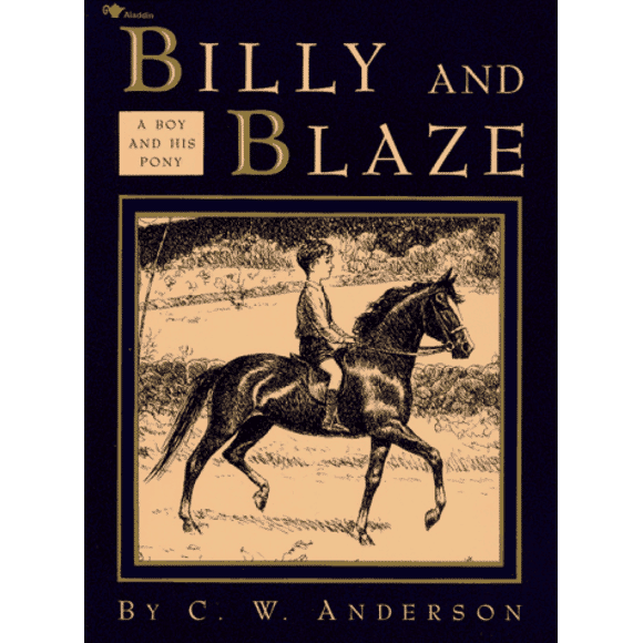 Billy and Blaze A Boy and His Pony By C.W. Anderson