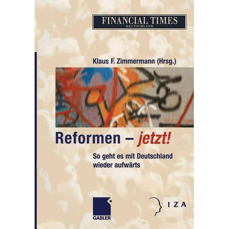 Reformen -- Jetzt!: So Geht Es Mit Deutschland Wieder Aufwärts (Paperback)