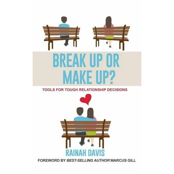 Break Up or Make Up?: Tools for Tough Relationship Decisions, (Paperback)