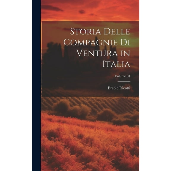 Storia delle compagnie di Ventura in Italia; Volume 04 (Hardcover)