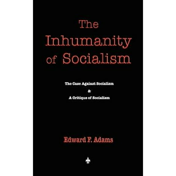The Inhumanity of Socialism (Paperback)