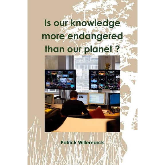 Is our knowledge more endangered than our planet ?, (Paperback)
