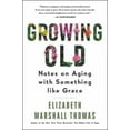 thumbnail image 1 of Pre-Owned Growing Old (Paperback) by Elizabeth Marshall Thomas, 1 of 1