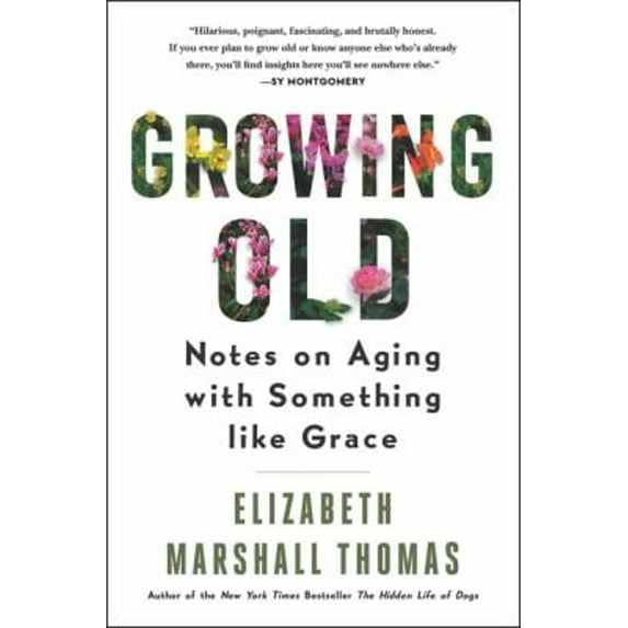 Pre-Owned Growing Old (Paperback) by Elizabeth Marshall Thomas
