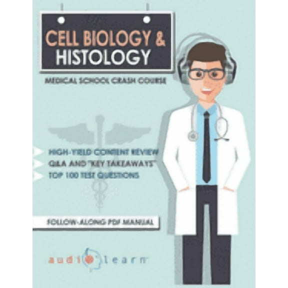 Cell Biology and Histology - Medical School Crash Course (Paperback) by Audiolearn Medical Content Team