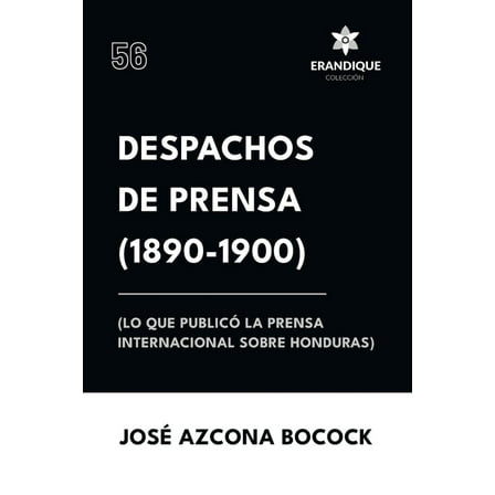 Despachos de Prensa 1890-1900 (lo que publicó la prensa sobre Honduras), (Paperback)