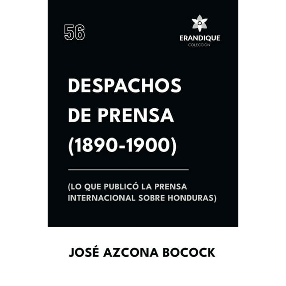 Despachos de Prensa 1890-1900 (lo que publicó la prensa sobre Honduras), (Paperback)