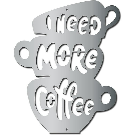 Coffee Sign Wall Decor Art Vintage Iron Painting Retro Plaque Sculptures Decorative Hanging Ornament Silver for Kitchen Cafe Bar Pub Garage Decoration 11.8 x 9.4 Inch-I Need More Coffee