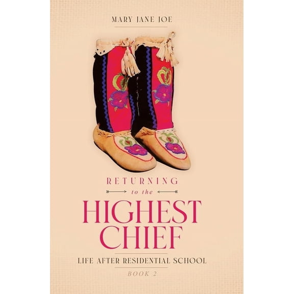 Returning to the Highest Chief: Life after Residential School, (Hardcover)