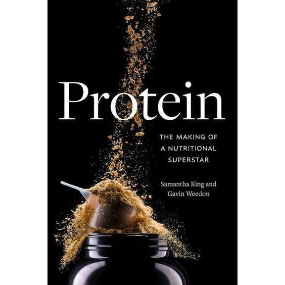 Protein: The Making of a Nutritional Superstar, (Paperback)