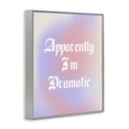 thumbnail image 3 of Stupell Industries Apparently I'm Dramatic Phrase Inspirational Quotes & Sayings Painting Gray Framed Art Print Wall Art, 14 x 11, 3 of 9