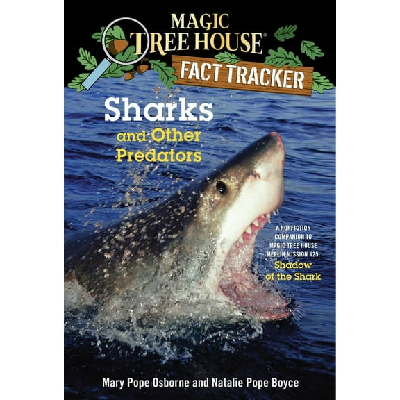 Magic Tree House Fact Tracker Sharks and Other Predators: A Nonfiction Companion to Magic Tree House Merlin Mission #25: Shadow of the Shark, Book 32, (Paperback)