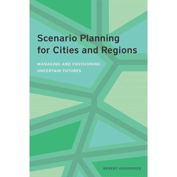 Scenario Planning for Cities and Regions: Managing and Envisioning Uncertain Futures (Paperback)