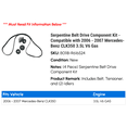 thumbnail image 2 of Serpentine Belt Drive Component Kit - Compatible with 2006 - 2007 Mercedes-Benz CLK350 3.5L V6 Gas - Replacement, 2 of 3
