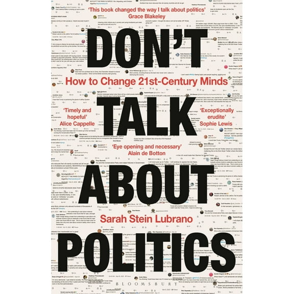 Don't Talk about Politics: How to Change 21st-Century Minds, (Paperback)