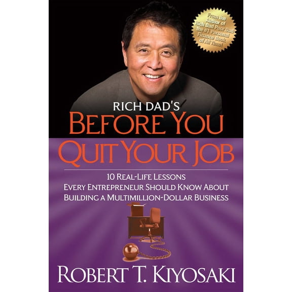 Rich Dad's Before You Quit Your Job: 10 Real-Life Lessons Every Entrepreneur Should Know about Building a Million-Dollar, (Paperback)