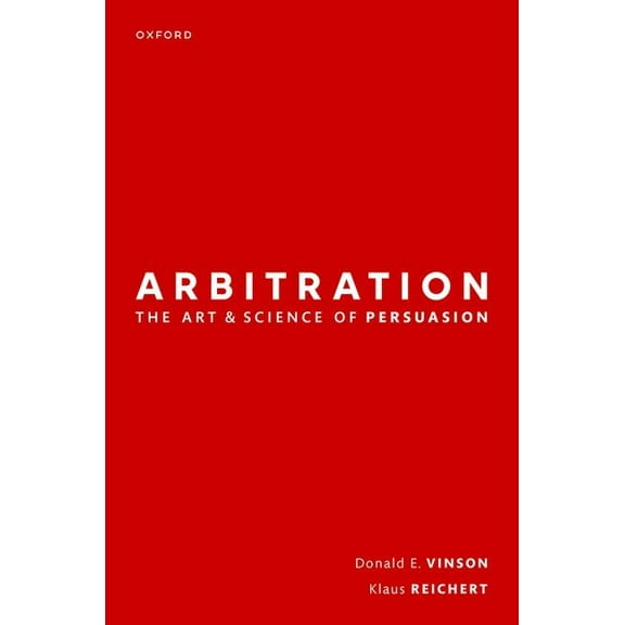 Arbitration: The Art & Science of Persuasion, (Hardcover)