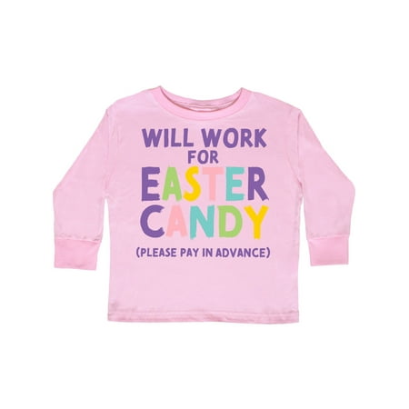 

Inktastic Will Work for Easter Candy Please Pay in Advance Gift Toddler Boy or Toddler Girl Long Sleeve T-Shirt