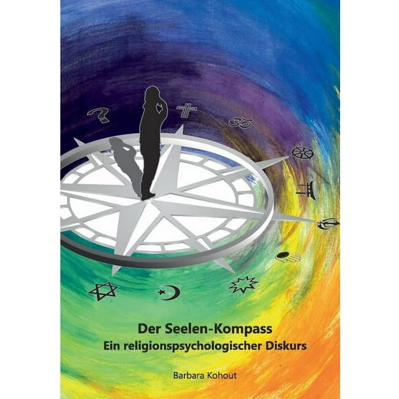 Der Seelen-Kompass: Ein religions-psychologischer Diskurs, (Paperback)