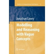 Studies in Computational Intelligence: Modelling and Reasoning with Vague Concepts (Paperback)