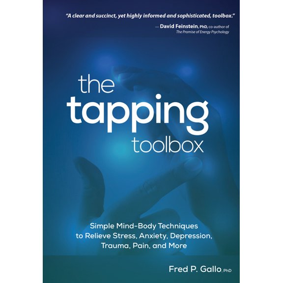 The Tapping Toolbox: Simple Mind-Body Techniques to Relieve Stress, Anxiety, Depression, Trauma, Pain, and More, (Paperback)