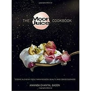 The Moon Juice Cookbook : Cook Cosmically for Body, Beauty, and Consciousness 9780804188203 Used / Pre-owned