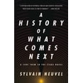 thumbnail image 1 of Pre-Owned A History of What Comes Next: A Take Them to the Stars Novel (Paperback) 1250262097 9781250262097, 1 of 1