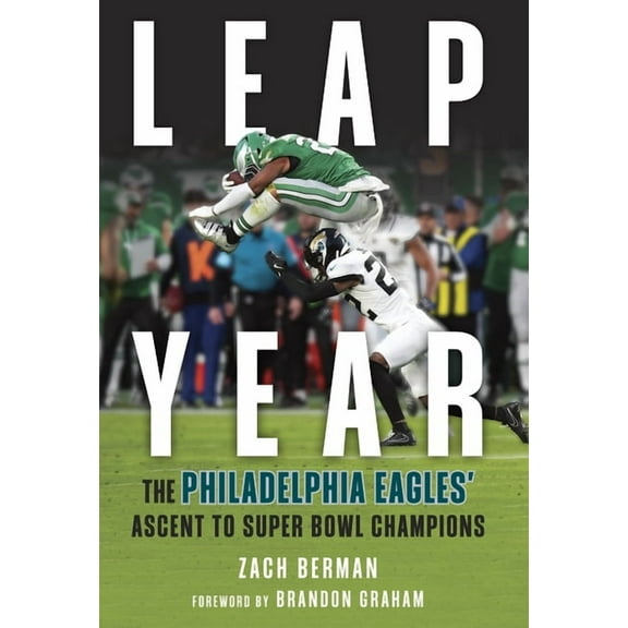 Leap Year: The Philadelphia Eagles' Ascent to Super Bowl Champions, (Hardcover)