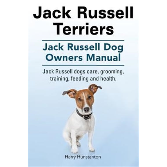 Pre-Owned Jack Russell Terriers. Jack Russell Dog Owners Manual. Jack Russell Dogs care, grooming, training, feeding and health. Paperback