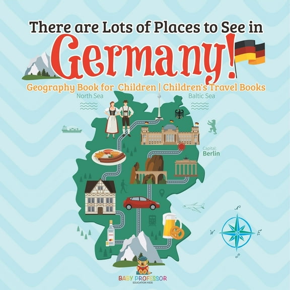 There are Lots of Places to See in Germany! Geography Book for Children Children's Travel Books, (Paperback)