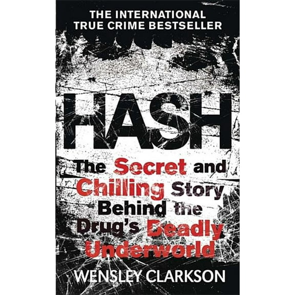 Hash : The Chilling Inside Story of the Secret Underworld Behind the World's Most Lucrative Drug (Paperback)