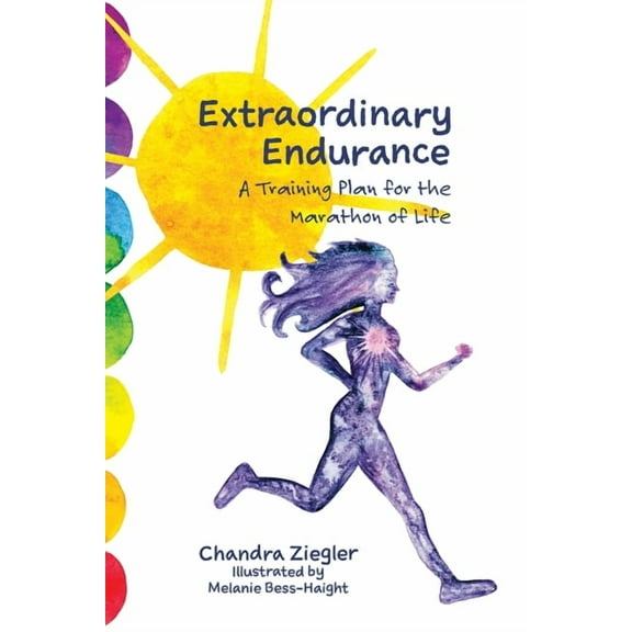 Extraordinary Endurance: A Training Plan for the Marathon of Life, (Paperback)