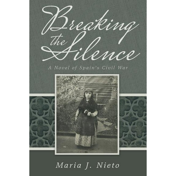 Breaking the Silence: A Novel of Spain's Civil War, (Paperback)