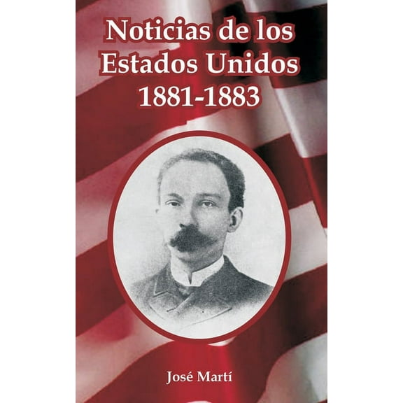 Noticias de los Estados Unidos, 1881-1883 (Paperback)