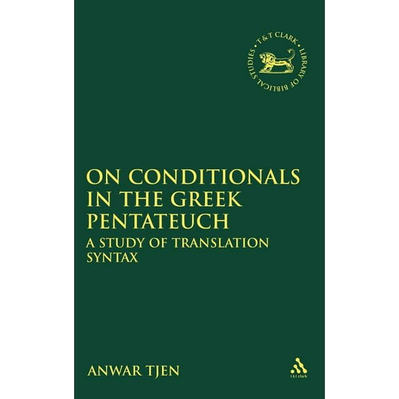 Library of Hebrew Bible/Old Testament St On Conditionals in the Greek Pentateuch, Book 515, (Hardcover)