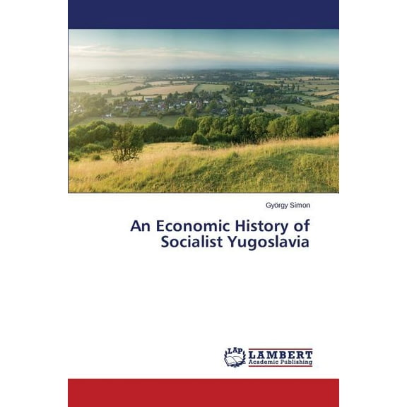 An Economic History of Socialist Yugoslavia (Paperback)