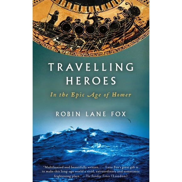 Travelling Heroes : In the Epic Age of Homer (Paperback)